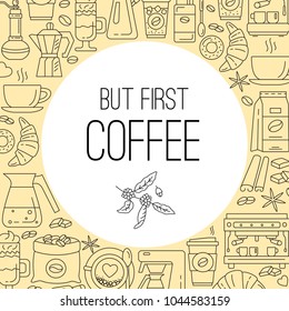 First Coffee line icons background. Simple Set of Coffee and Tea Related Vector Line Icons. For restaurant menus, business cards, brand design, websites etc. Editable Stroke.
