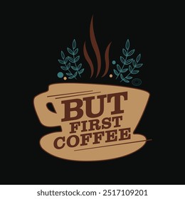 But first coffee Coffee love t shirt design coffee time tshirt design illustration