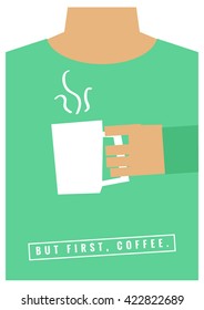 But First, Coffee (Man Holding Mug Vector Illustration Concept Design)