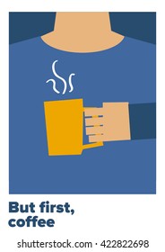 But First, Coffee (Man Holding Mug Vector Illustration Concept Design)