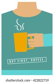But First, Coffee (Man Holding Mug Vector Illustration Concept Design)