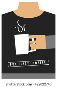 But First, Coffee (Man Holding Mug Vector Illustration Concept Design)