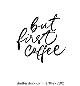 But first coffee modern brush vector calligraphy. Handwritten black ink lettering isolated on white background. Handwritten lettering design elements for cafe decoration and shop advertising. 