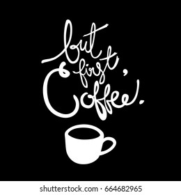 But First, Coffee. Modern calligraphy style set. Vector stock illustration.