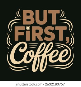 But First Coffee A Motivational Coffee Quote