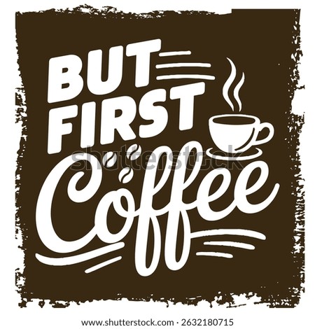 But First Coffee A Motivational Coffee Quote