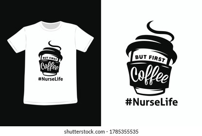 But first coffee nurse life t-shirt