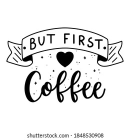 But first coffee phrase hand drawn lettering with magical elements around. Coffee quote modern calligraphy vector illustration.