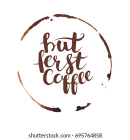 But first coffee phrase hand drawn typography card. Coffee traces and calligraphy lettering cards. Isolated on white background vector illustration