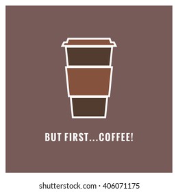 But First Coffee Quote (Flat Vector Design)