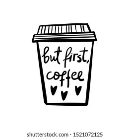 But first, coffee quote lettering. Coffee take away cup, clip art, vector isolated doodle sketch