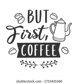 But First, Coffee Quote vector illustration. Badge design retro style. Design Hand drawn Doodle Art.