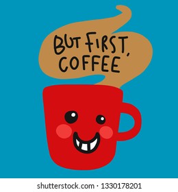 But first coffee red coffee cup smile cartoon vector illustration