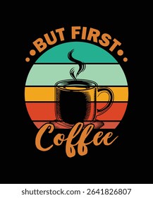 But First Coffee Retro Vintage Shape T-shirt Design, Coffee Cup Mug Template