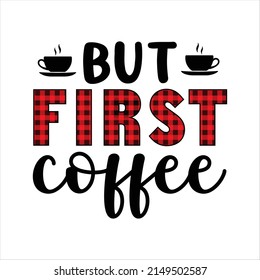 But First Coffee  Sublimation T-Shirt Design Design