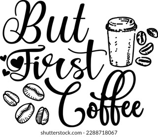 But First Coffee svg ,Coffee svg Design, Coffee svg bundle svg