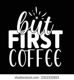 but first coffee, svg design vector file svg