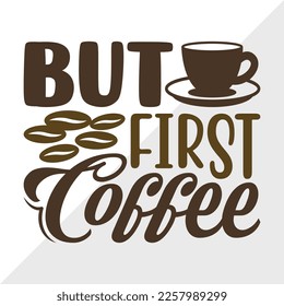 But First Coffee SVG Printable Vector Illustration svg
