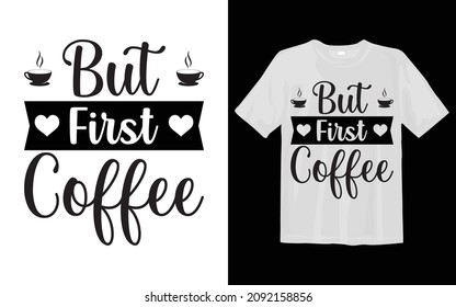 But First Coffee svg t shirt design svg