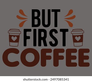 But First Coffee Svg,Coffee Retro,Retro T-shirt,Says Svg,Christian Svg,Funny Svg,America Coffee Svg,Cut File,Silhouette