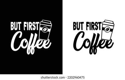 But First Coffee T shirt design, typography