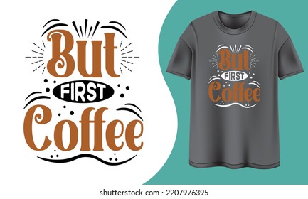 But first coffee, Coffee t shirt design