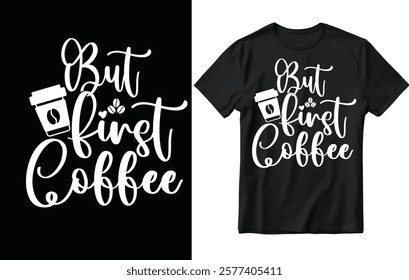 But first coffee T shirt design, Coffee, Coffee lovers.