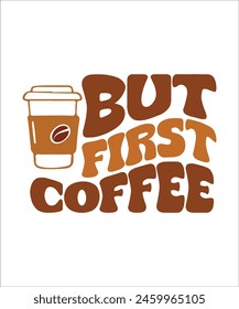 But first coffee T shirt, Coffee T-Shirt Design.