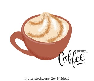 But first... Coffee text with coffee mug. Hand drawn whipped cream hot drink. Vector calligraphy lettering. Logo for coffee company, cafe, menu, banner, poster. Dessert drink for coffee lovers