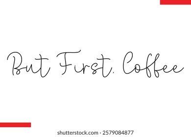 But First, Coffee Coffee text typography Saying