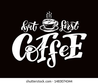 But first Coffee - Coffee Time - cute hand drawn doodle lettering template poster, banner art 