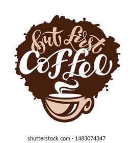 But first Coffee - Coffee Time - cute hand drawn doodle lettering template poster, banner art 