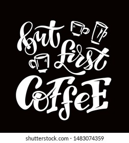 But first Coffee - Coffee Time - cute hand drawn doodle lettering template poster, banner art 