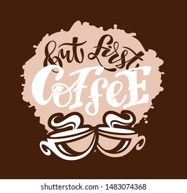 But first Coffee - Coffee Time - cute hand drawn doodle lettering template poster,  banner art 