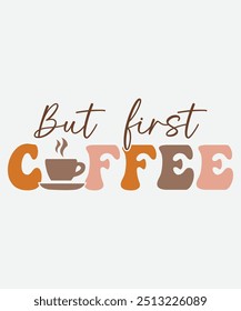 But First Coffee T-Shirt Design, Coffee Mug Design