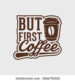but first coffee t-shirt design, coffee quote t-shirt design, vintage coffee t-shirt design, typography coffee t-shirt design
