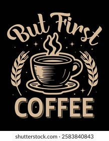 But First Coffee t-shirt design vector template