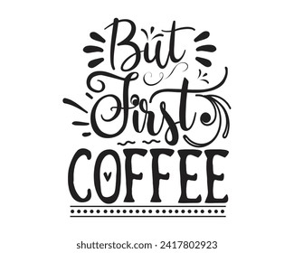 But first coffee typography design svg