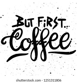 But first Coffee Typography Text Poster Illustration