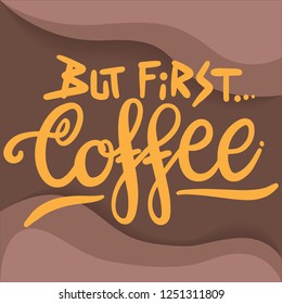 But first Coffee Typography Text Poster Illustration