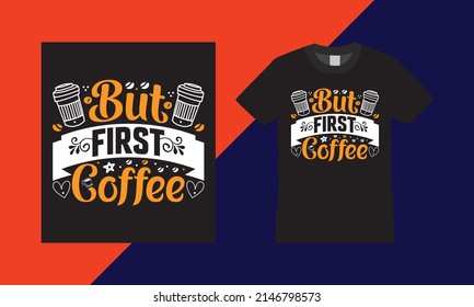 But first coffee typography t-shirt design and printable vector illustration.