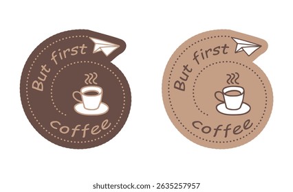 But First Coffee. Vector icon with doodles of coffee cup, paper airplane . Handwritten calligraphic phrase. Design element for print, banner, card, wall art, logo, brochure, poster