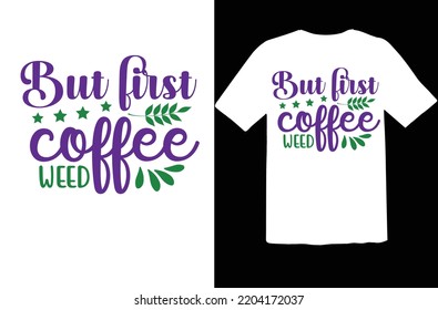 But first coffee weed svg design svg