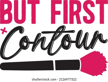 but first contour -  Inspirational quote about long, beautiful natural hair. Print for inspirational poster, t-shirt, bag, cups, card, flyer, sticker, badge. Cute original funny vector sign Vector