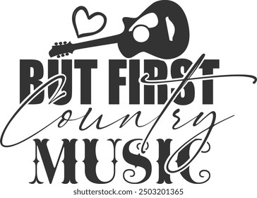 But First Country Music - Country Music Illustration