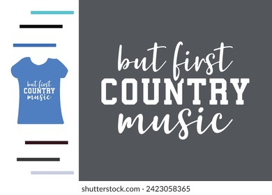 But first country music t shirt design