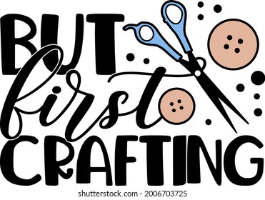 But first crafting lettering. Scissors and button illustration vector