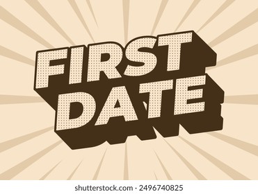 First date. Text effect design in 3D style with modern colors