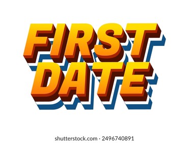 First date. Text effect design in 3D style with modern colors