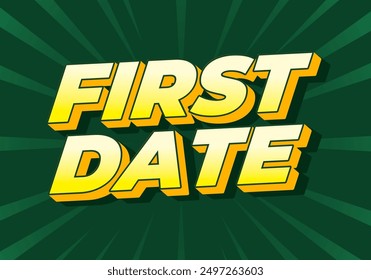First date. Text effect design in 3D style with modern colors